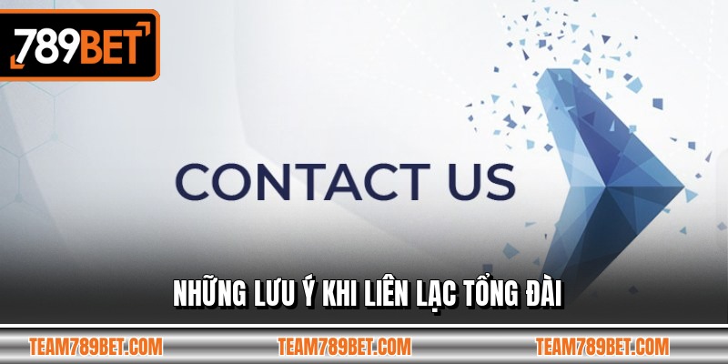Những lưu ý khi liên lạc tổng đài
